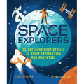 Space Explorers: 25 Extraordinary Stories of Space Exploration and Adventure