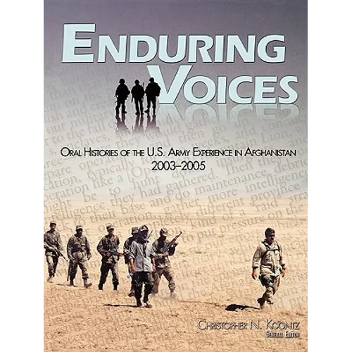Enduring Voices: Oral Histories of the United States Army Experience in Afghanistan, 2003-2005