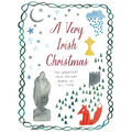 A Very Irish Christmas: The Greatest Irish Holiday Stories of All Time