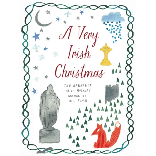 A Very Irish Christmas: The Greatest Irish Holiday Stories of All Time