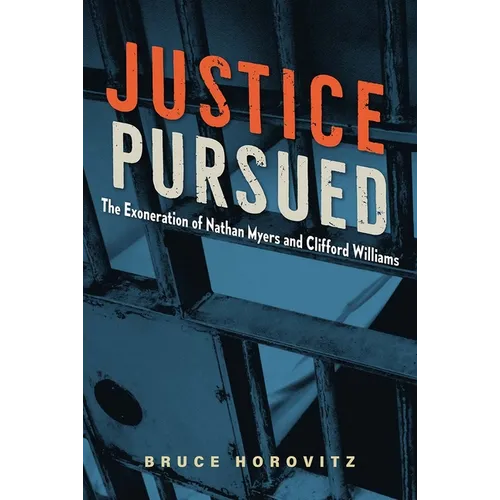Justice Pursued: The Exoneration of Nathan Myers and Clifford Williams