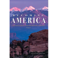 Becoming America: An Exploration of American Literature from Precolonial to Post-Revolution: Volume I