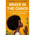 Brave In The Chaos: 52 Week Bible Study For Black Women: Transform Your Life by Overcoming Anxiety, Finding Peace, and Trusting In God.