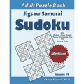 Jigsaw Samurai Sudoku Adult Puzzle Book: 500 Medium Jigsaw Sudoku Puzzles Overlapping into 100 Samurai Style: Keep Your Brain Young