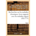 Recherches Sur Les Maladies Chroniques, Leurs Rapports Avec Les Maladies Aiguës: Périodes, Nature, Manière de Les Traiter Aux Eaux Minérales de Barège