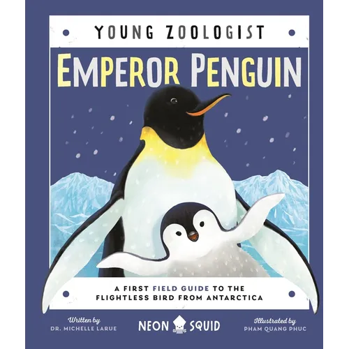 Emperor Penguin (Young Zoologist): A First Field Guide to the Flightless Bird from Antarctica