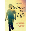 Return to Life: Extraordinary Cases of Children Who Remember Past Lives