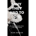 Why They Had To Die - Second Edition: In A World of Shadows, Truth Is The Ultimate Weapon.