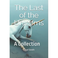 The Last of the Unicorns: A Collection