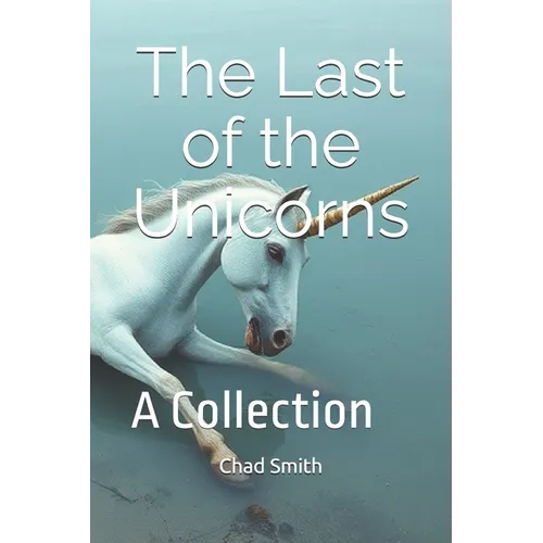 The Last of the Unicorns: A Collection