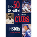 The 50 Greatest Players in Cubs History