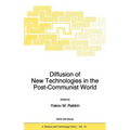 Diffusion of New Technologies in the Post-Communist World: Proceedings of the NATO Advanced Research Workshop on Marketing of High-Tech Know How St Pe