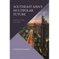 Southeast Asia's Multipolar Future: Averting a New Cold War