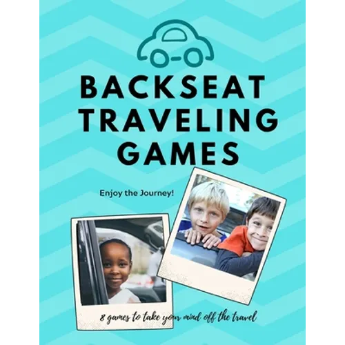 Backseat Traveling Games: 8 paper games excellent for travel by car, air, train, or bus