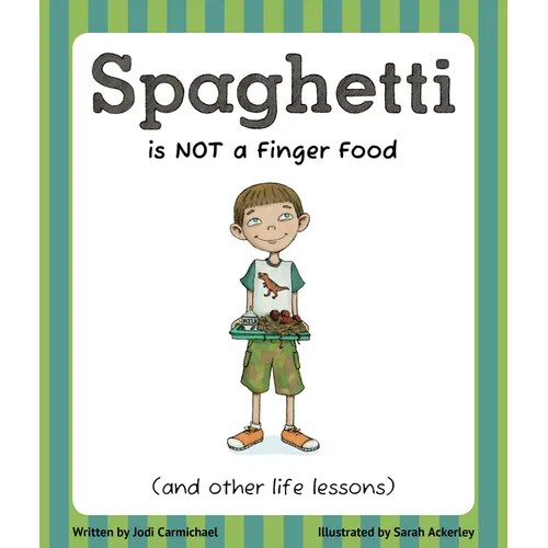 Spaghetti Is Not a Finger Food: (And Other Life Lessons) - Paperback