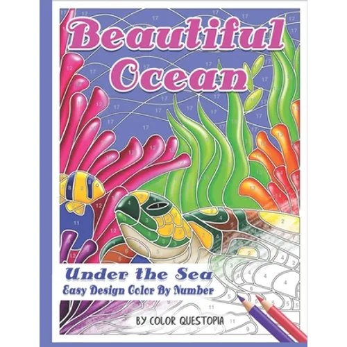 Beautiful Ocean Under the Sea Easy Design Color by Number: Mosaic Adult Coloring Book for Underwater Stress Relief and Relaxation