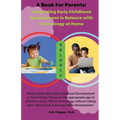 A Book for Parents: Integrating Early Childhood Development in Balance with Technology at Home