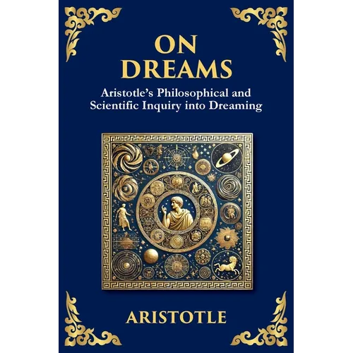 On Dreams: Aristotle's Philosophical and Scientific Inquiry into Dreaming (Large Print Deluxe Edition For Easy Reading)