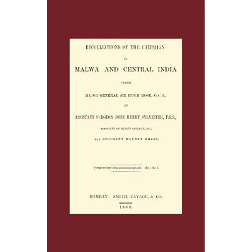 Recollections of the Campaign in Malwa and Central India Under Major General Sir Hugh Rose G.C.B.
