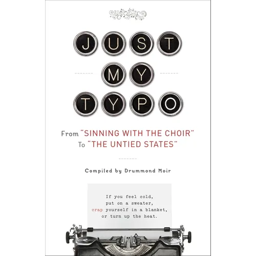 Just My Typo: From "Sinning with the Choir" to "the Untied States"