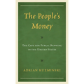 The People's Money: The Case for Public Banking in the United States