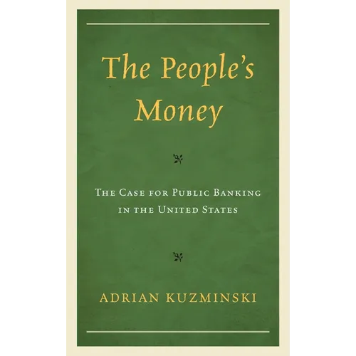 The People's Money: The Case for Public Banking in the United States