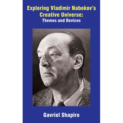 Exploring Vladimir Nabokov's Creative Universe: Themes and Devices