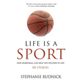 Life Is A Sport: How Basketball Can Help You Succeed In Life
