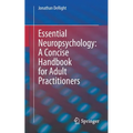 Essential Neuropsychology: A Concise Handbook for Adult Practitioners