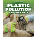 Plastic Pollution and Our Earth