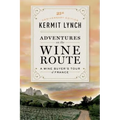 Adventures on the Wine Route: A Wine Buyer's Tour of France (25th Anniversary Edition)