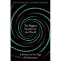 The Biggest Number in the World: A Journey to the Edge of Mathematics