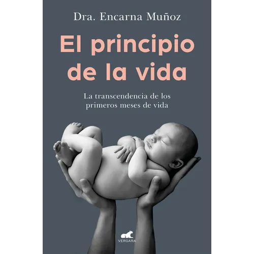 El Principio de la Vida: La Trascendencia de Los Primeros Meses de Vida / The Beginning of Life: The Significance of the Early Months of Life