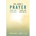 The Lord's Prayer: Jesus the Teacher Jesus the Answer
