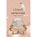 Ultimate Intuition: Secrets to Clear Your Mind and Access Psychic Awareness