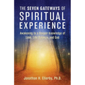 The Seven Gateways of Spiritual Experience: Awakening to a Deeper Knowledge of Love, Life Balance, and God