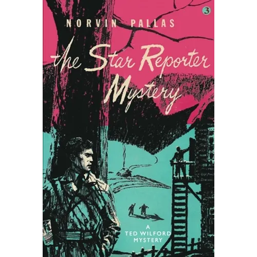 The Star Reporter Mystery: A Ted Wilford Mystery