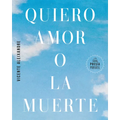 Quiero Amor O La Muerte / I Want Love or Death