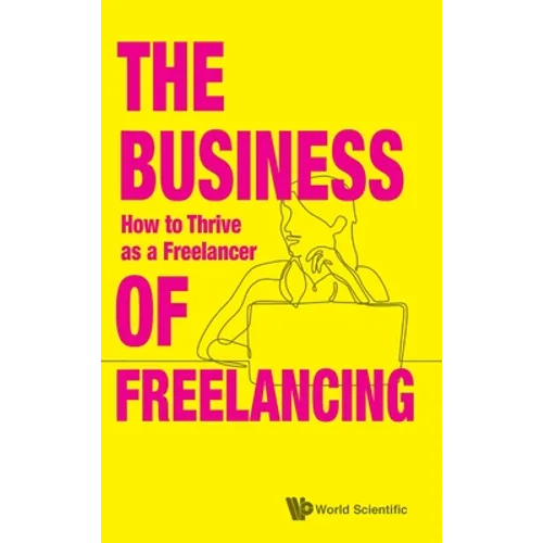 The Business of Freelancing: How to Thrive as a Freelancer