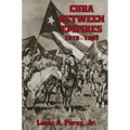 Cuba Between Empires 1878-1902