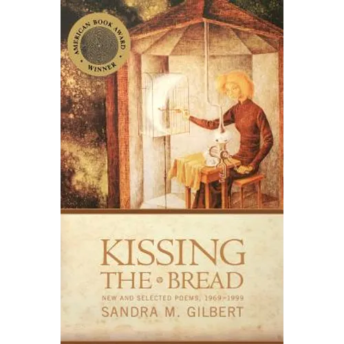 Kissing the Bread: New and Selected Poems, 1969-1999