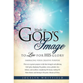Made in God's Image to Live for His Glory
