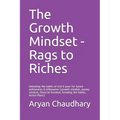 The Growth Mindset - Rags to Riches: Unlocking the habits of rich & poor for future millionaires & billionaires (growth mindset, money mindset, financ