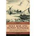 Holy War and Human Bondage: Tales of Christian-Muslim Slavery in the Early-Modern Mediterranean