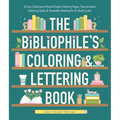 The Bibliophile's Coloring and Lettering Book: A Cozy Collection of Hand-Drawn Coloring Pages, Trace-To-Learn Lettering Styles, and Shareable Bookmark