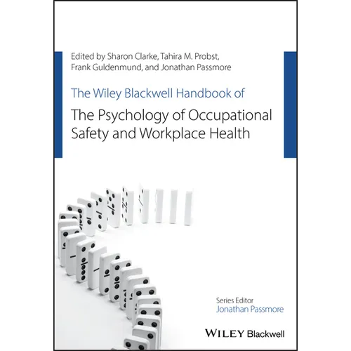 The Wiley Blackwell Handbook of the Psychology of Occupational Safety and Workplace Health