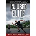 Injured to Elite: A Guide To Empowering Yourself to Transform Your Life After Injury