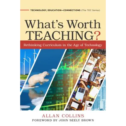 What's Worth Teaching?: Rethinking Curriculum in the Age of Technology