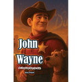 The Story of John Wayne: An Inspiring Story for Kids