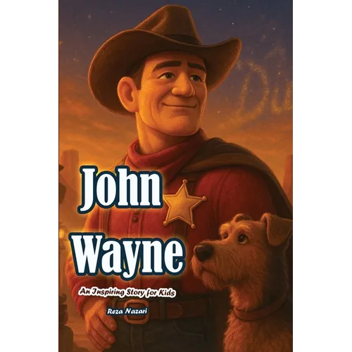 The Story of John Wayne: An Inspiring Story for Kids